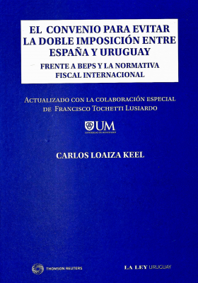 El convenio para evitar la doble imposición entre España y Uruguay : frente a BEPS y la normativa fiscal internacional
