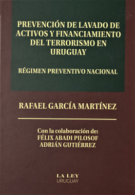 Prevención de lavado de activos y financiamiento del terrorismo en Uruguay : régimen preventivo nacional