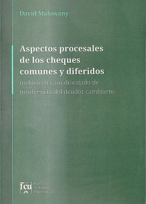 Aspectos procesales de los cheques comunes y diferidos : incluso en caso de estado de insolvencia del deudor cambiario