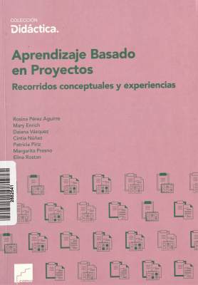 Aprendizaje basado en proyectos : recorridos conceptuales y experiencias