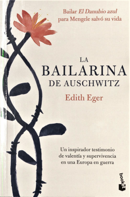 La bailarina de Auschwitz : un inspirador testimonio de valentía y supervivencia en una Europa en guerra