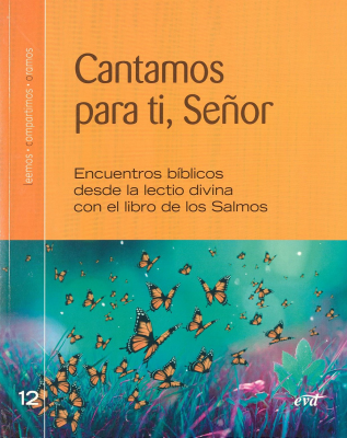 Cantamos para tí : encuentros bíblicos desde la Lectio Divina con salmos escogidos