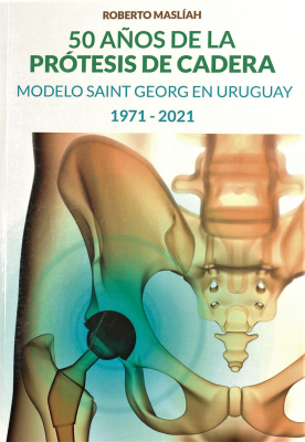50 años de la prótesis de cadera : Modelo Saint Georg en Uruguay