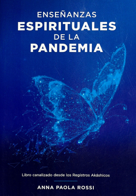 Enseñanzas espirituales de la pandemia : libro canalizado desde los registros akáshicos