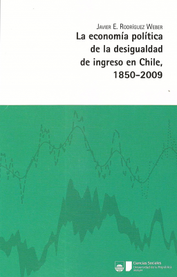 La economía política de la desigualdad de ingreso en Chile, 1850-2009