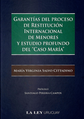 Garantías del proceso de restitución internacional de menores y estudio profundo del "Caso María"