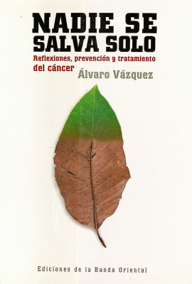 Nadie se salva solo : reflexiones, prevención y tratamiento del cáncer