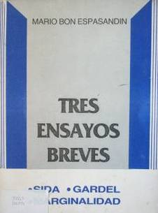 Tres ensayos breves : Sida, Gardel, Marginalidad