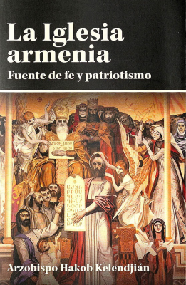 La Iglesia Armenia : fuente de fe y patriotismo