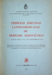 Primeras Jornadas Latinoamericanas de Derecho Aeronaútico (1960 nov, 14-18 : B.A.)