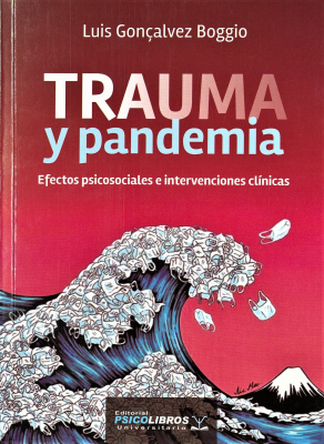 Trauma y pandemia : efectos psicosociales e intervenciones clínicas