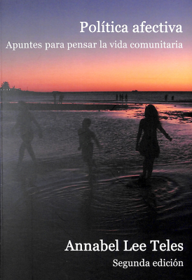 Política afectiva : apuntes para pensar la vida comunitaria