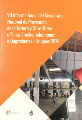 Informe Anual del Mecanismo Nacional de Prevención de la Tortura y Otros Tratos o Penas Crueles, Inhumanos o Degradantes - Uruguay 2020, 7