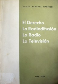 El derecho de la radiodifusión, la radio y la televisión