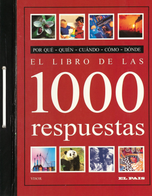 El libro de las 1000 respuestas : por qué - quién - cuándo - cómo - dónde