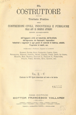 Il construttore : trattato pratico delle costruzioni civili, industriali e pubbliche delle arti ed industrie attinenti
