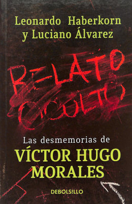 Relato oculto : las desmemorias de Víctor Hugo Morales