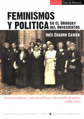 Feminismos y política en el Uruguay del novecientos (1906-1932) : internacionalismo, culturas políticas e identidades de género