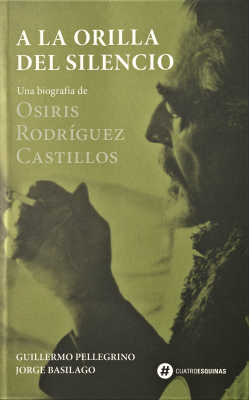 A la orilla del silencio : una biografía de Osiris Rodríguez Castillos