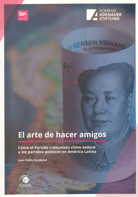 El arte de hacer amigos : cómo el Partido Comunista chino seduce a los partidos políticos en América Latina = The art of making friends : how the Chinese Communist Party seduces political parties in Latin America