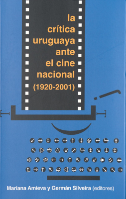 La crítica uruguaya ante el cine nacional (1920-2001)