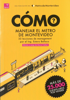 Cómo manejar el metro de Montevideo : 33 lecciones de management por el Ing. Estero Bellaco