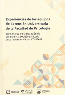 Experiencias de los equipos de extensión universitaria de la facultad de psicología : en el marco de la situación de emergencia social y sanitaria ante la pandemia por Covid-19