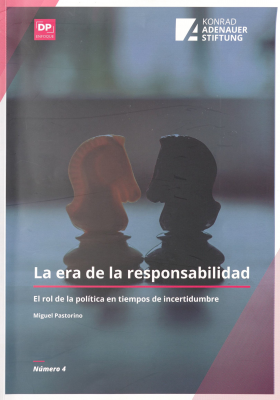 La era de la responsabilidad : el rol de la política en tiempos de incertidumbre