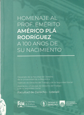 Homenaje al Prof. Emérito Américo Plá Rodríguez : a 100 años de su nacimiento