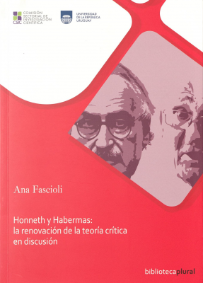 Honneth y Habermas : la renovación de la teoría crítica en discusión