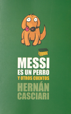 Messi es un perro y otros cuentos