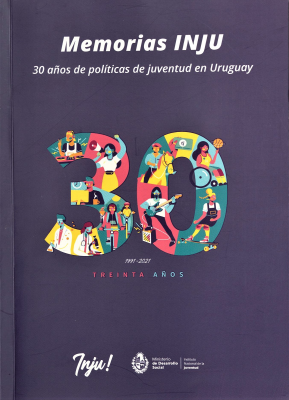 Memorias INJU : 30 años de políticas de juventud en Uruguay
