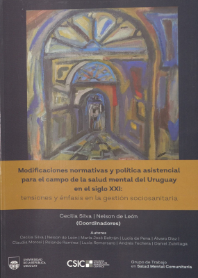 Modificaciones normativas y política asistencial para el campo de la salud mental del Uruguay en el siglo XXI : tensiones y énfasis en la gestión sociosanitaria