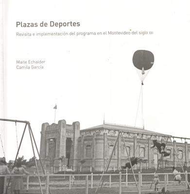 Plazas de deportes : revista e implementación del programa en el Montevideo del siglo XXI