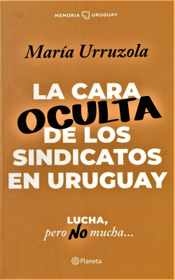 La cara oculta de los sindicatos en Uruguay : lucha, pero no mucha...