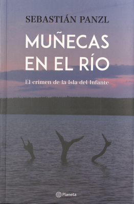 Muñecas en el río : el crimen de la Isla del Infante