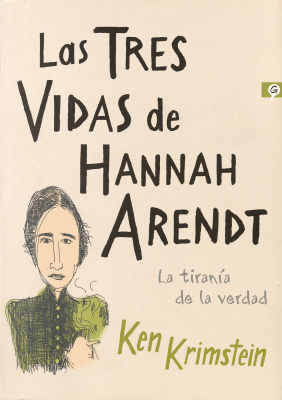 Las tres vidas de Hannah Arendt : la tiranía de la verdad
