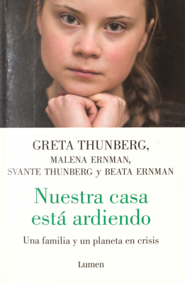 Nuestra casa está ardiendo : una familia y un planeta en crisis
