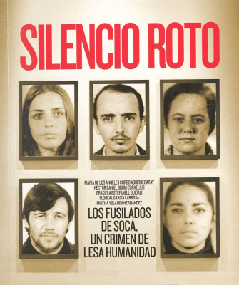 Silencio roto : los fusilados de Soca, un crimen de lesa humanidad