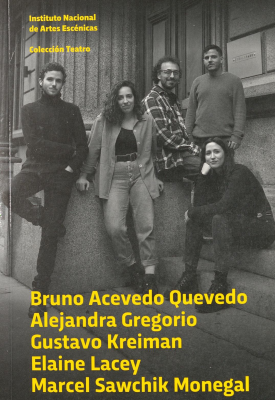 Teatro : Bruno Acevedo Quevedo, Alejandra Gregorio, Gustavo Kreiman, Elaine Lacey, Marcel Sawchik Monegal