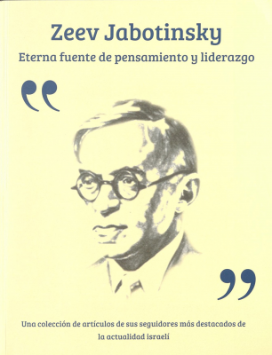 Zeev Jabotinsky : eterna fuente de pensamiento y liderazgo : [líderes hablan de Jabotinsky]