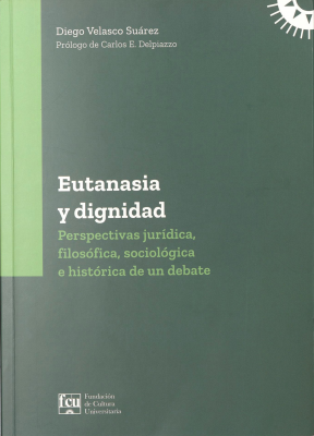 Eutanasia y Dignidad : perspectivas jurídica, filosófica, sociológica e histórica de un debate