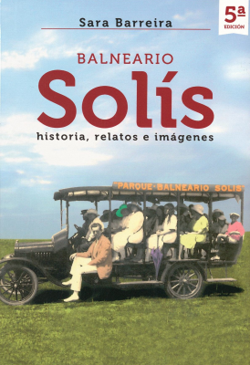 Balneario Solís : historia, relatos e imágenes