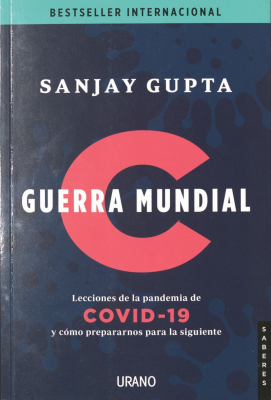 Guerra mundial c : lecciones de la pandemia de Covid-19 y cómo prepararnos para la siguiente