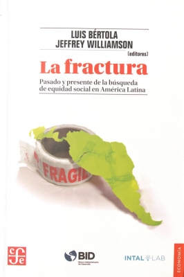 La fractura : pasado y presente de la búsqueda de equidad social en América Latina