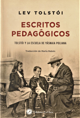 Escritos pedagógicos : Lev Tolstói y la escuela de Yásnaia Poliana