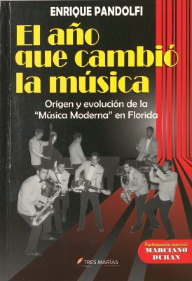 El año que cambió la música : origen y evolución de la "música moderna" en Florida