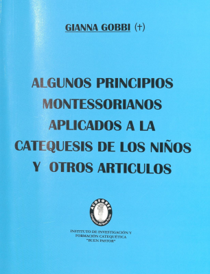 Algunos principios montessorianos aplicados a la catequesis de los niños y otros artículos