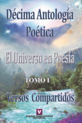 El universo en poesía : décima antología poética de versos compartidos