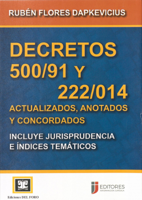 Decretos 500/91 y 222/014 : actualizados, anotados y concordados